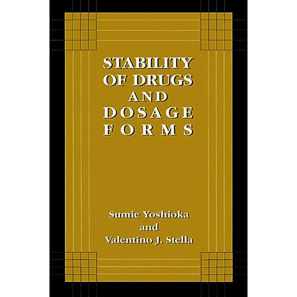 Stability of Drugs and Dosage Forms, Sumie Yoshioka, Valentino J. Stella