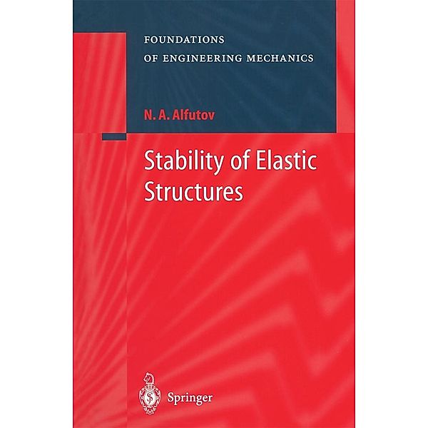 Stability of Elastic Structures / Foundations of Engineering Mechanics, N. A. Alfutov