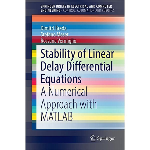 Stability of Linear Delay Differential Equations / SpringerBriefs in Electrical and Computer Engineering, Dimitri Breda, Stefano Maset, Rossana Vermiglio