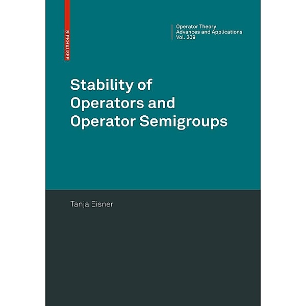 Stability of Operators and Operator Semigroups / Operator Theory: Advances and Applications Bd.209, Tanja Eisner