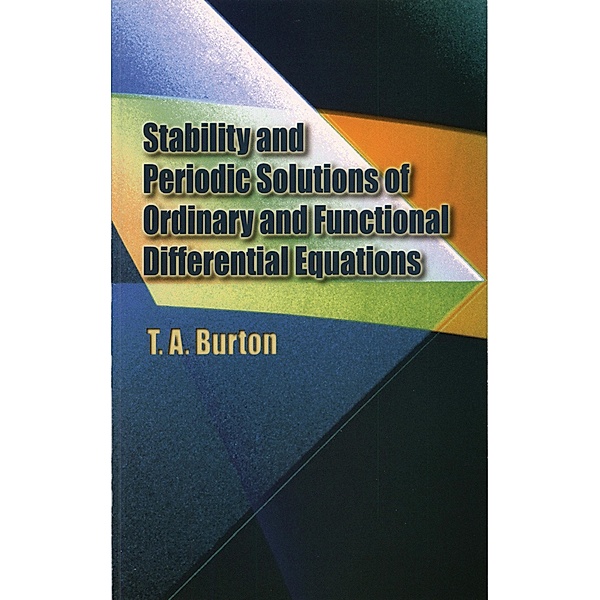 Stability & Periodic Solutions of Ordinary & Functional Differential Equations, T. A. Burton