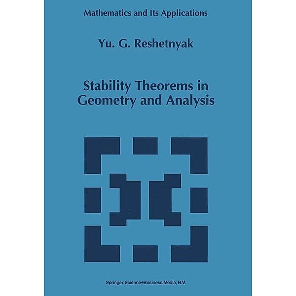 Stability Theorems in Geometry and Analysis / Mathematics and Its Applications Bd.304, Yu. G. Reshetnyak