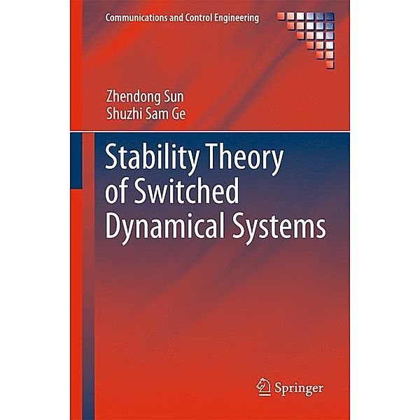 Stability Theory of Switched Dynamical Systems, Zhendong Sun, Shuzhi Sam Ge