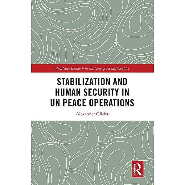 Stabilization and Human Security in UN Peace Operations, Alexander Gilder