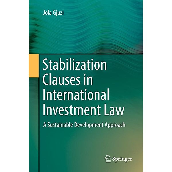 Stabilization Clauses in International Investment Law, Jola Gjuzi