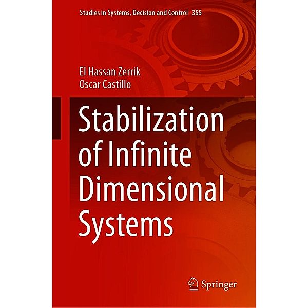 Stabilization of Infinite Dimensional Systems / Studies in Systems, Decision and Control Bd.355, El Hassan Zerrik, Oscar Castillo