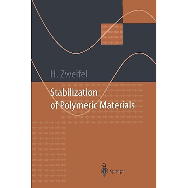 Stabilization of Polymeric Materials / Macromolecular Systems - Materials Approach, Hans Zweifel