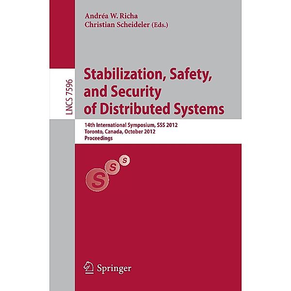 Stabilization, Safety, and Security of Distributed Systems / Lecture Notes in Computer Science Bd.7596