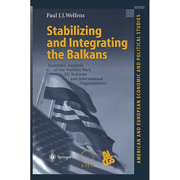 Stabilizing and Integrating the Balkans, Paul J. J. Welfens