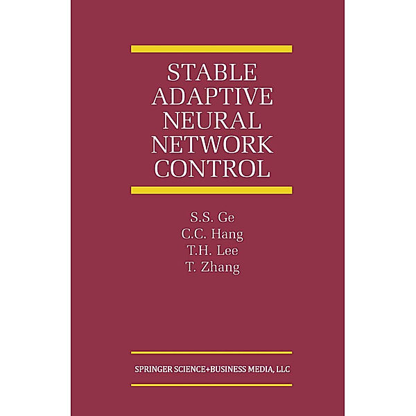 Stable Adaptive Neural Network Control, S. S. Ge, C. C. Hang, T. H. Lee