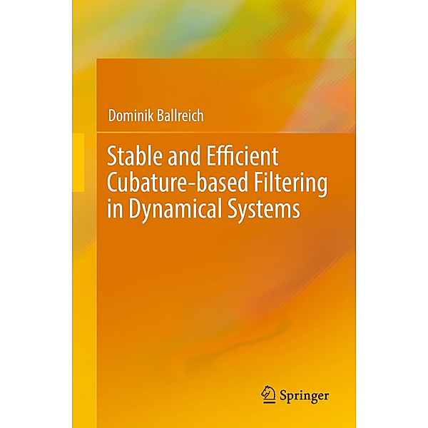 Stable and Efficient Cubature-based Filtering in Dynamical Systems, Dominik Ballreich
