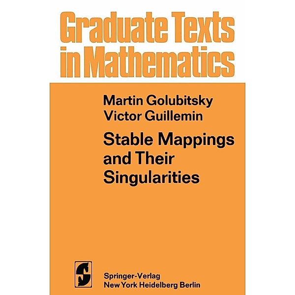 Stable Mappings and Their Singularities / Graduate Texts in Mathematics Bd.14, M. Golubitsky, V. Guillemin