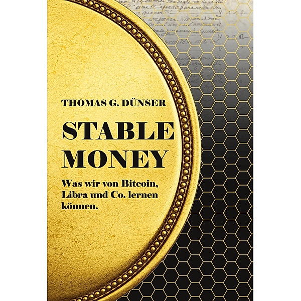 Stable Money, Thomas G. Dünser