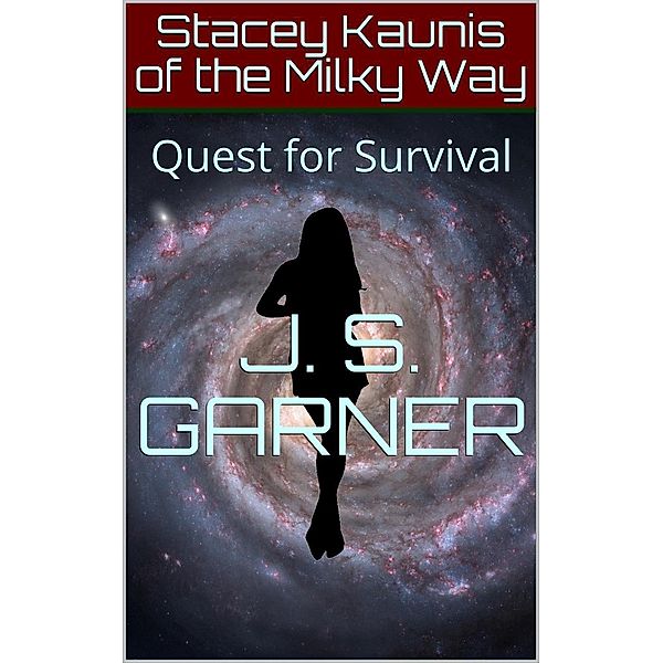 Stacey Kaunis of the Milky Way: Quest for Survival, J. S. Garner