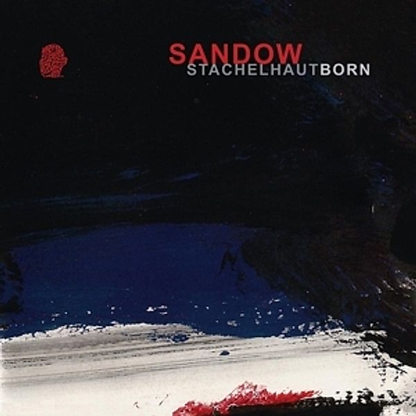Stachelhaut (+Born Ep,Lim.Ed.Reissue) (Vinyl), Sandow
