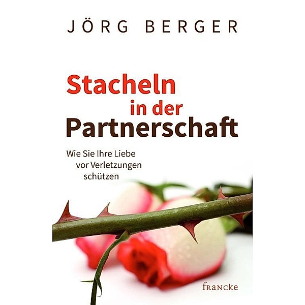 Stacheln in der Partnerschaft, Berger Jörg