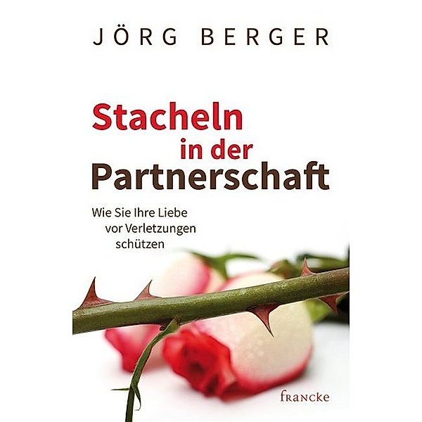 Stacheln in der Partnerschaft - Das Arbeitsheft, Jörg Berger