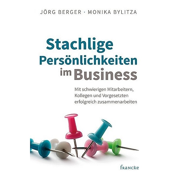 Stachlige Persönlichkeiten im Business, Jörg Berger, Monika Bylitza