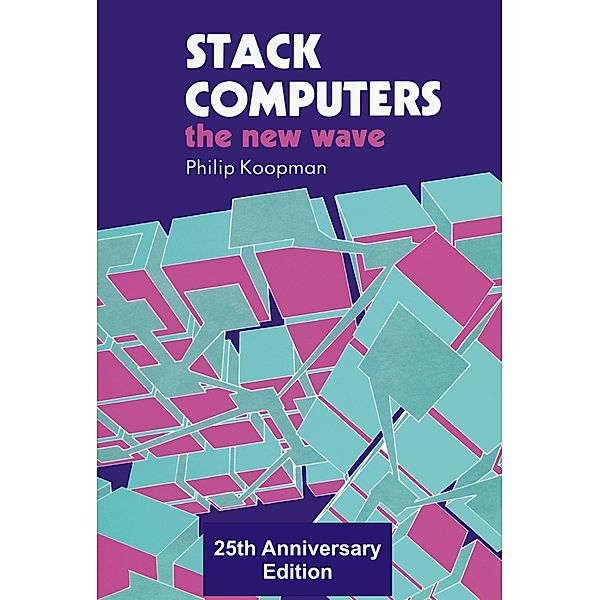 Stack Computers: The New Wave, Philip Koopman