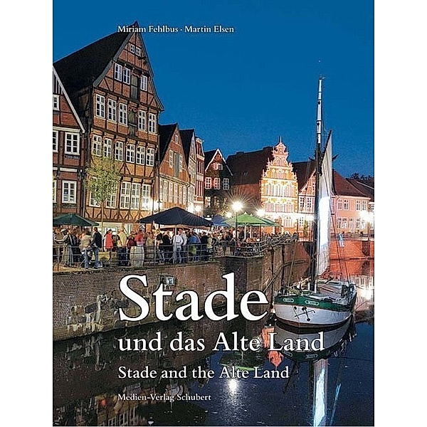 Stade und das Alte Land / Stade and the Alte Land, Martin Elsen, Miriam Fehlbus