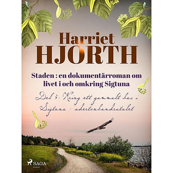 Staden : en dokumentärroman om livet i och omkring Sigtuna / Staden Bd.2, Harriet Hjorth