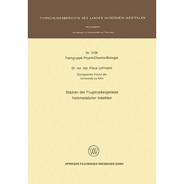 Stadien der Flugmuskelgenese holometaboler Insekten / Forschungsberichte des Landes Nordrhein-Westfalen Bd.3156, Klaus Lehmann
