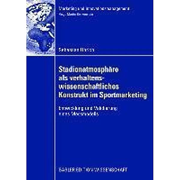 Stadionatmosphäre als verhaltenswissenschaftliches Konstrukt im Sportmarketing / Marketing und Innovationsmanagement, Sebastian Uhrich