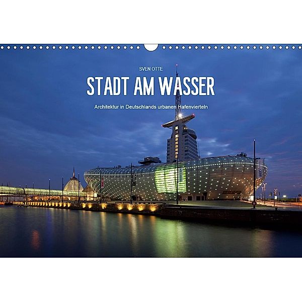 Stadt am Wasser (Wandkalender 2021 DIN A3 quer), Sven Otte