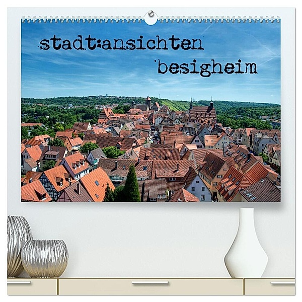 stadt:ansichten besigheim (hochwertiger Premium Wandkalender 2024 DIN A2 quer), Kunstdruck in Hochglanz, Ralf Pfeiffer