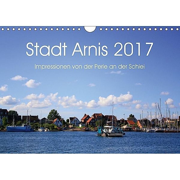 Stadt Arnis 2017. Impressionen von der Perle an der Schlei (Wandkalender 2017 DIN A4 quer), Steffani Lehmann