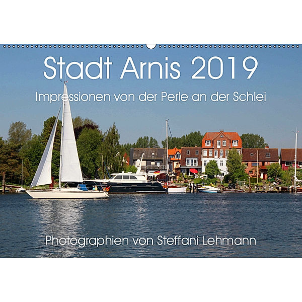 Stadt Arnis 2019. Impressionen von der Perle an der Schlei (Wandkalender 2019 DIN A2 quer), Steffani Lehmann