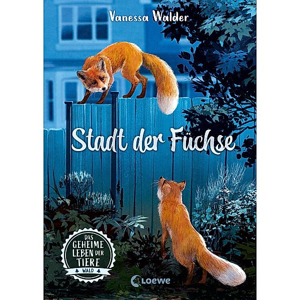 Stadt der Füchse / Das geheime Leben der Tiere - Wald Bd.3, Vanessa Walder