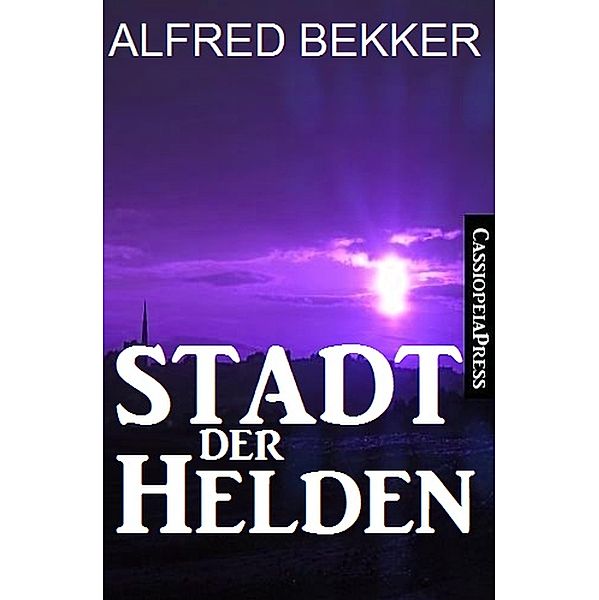 Stadt der Helden, Alfred Bekker