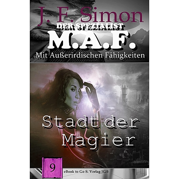 Stadt der Magier / Der Spezialist M.A.F Bd.9, J. F. Simon