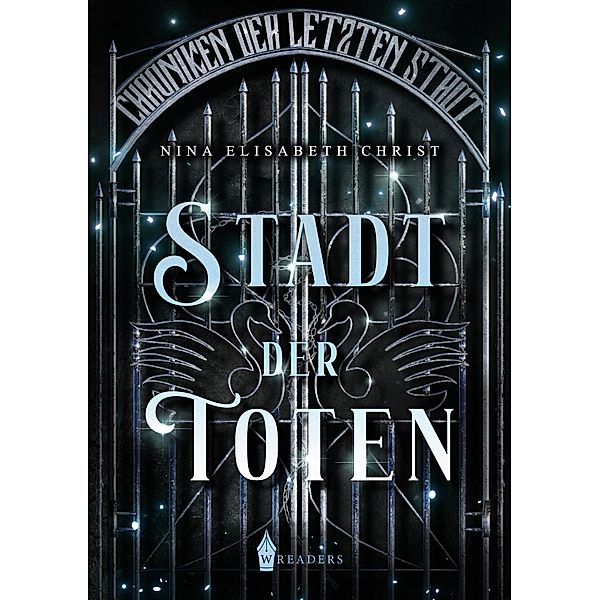 Stadt der Toten / Chroniken der letzten Stadt Bd.1, Nina Elisabeth Christ