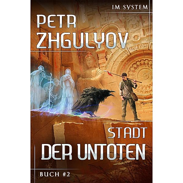 Stadt der Untoten (Im System Buch #2): LitRPG-Serie / Im System Bd.2, Petr Zhgulyov