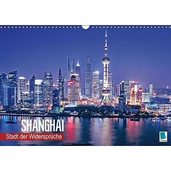 Stadt der Widersprüche - Shanghai (Wandkalender 2016 DIN A3 quer), Calvendo