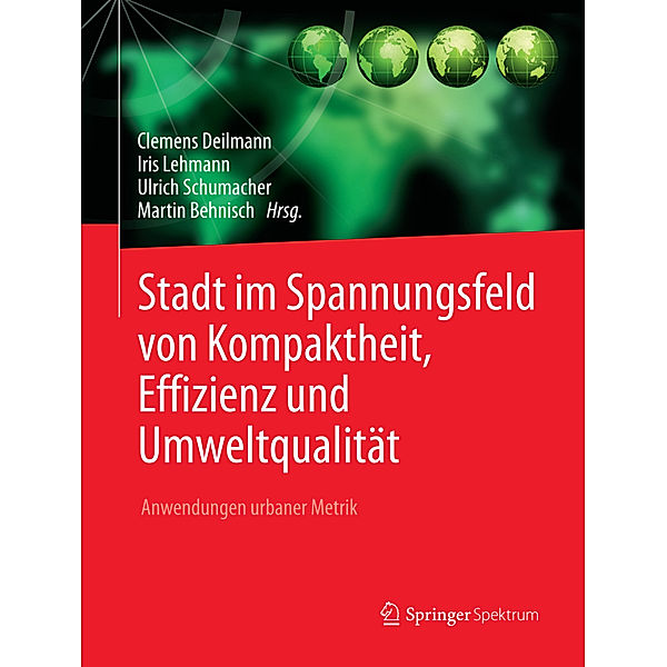 Stadt im Spannungsfeld von Kompaktheit, Effizienz und Umweltqualität, Clemens Deilmann, Iris Lehmann, Ulrich Schumacher, Martin Behnisch