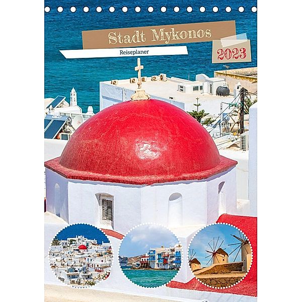 Stadt Mykonos - Reiseplaner (Tischkalender 2023 DIN A5 hoch), Nina Schwarze