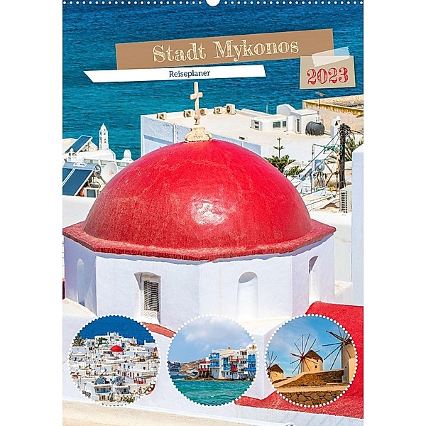 Stadt Mykonos - Reiseplaner (Wandkalender 2023 DIN A2 hoch), Nina Schwarze