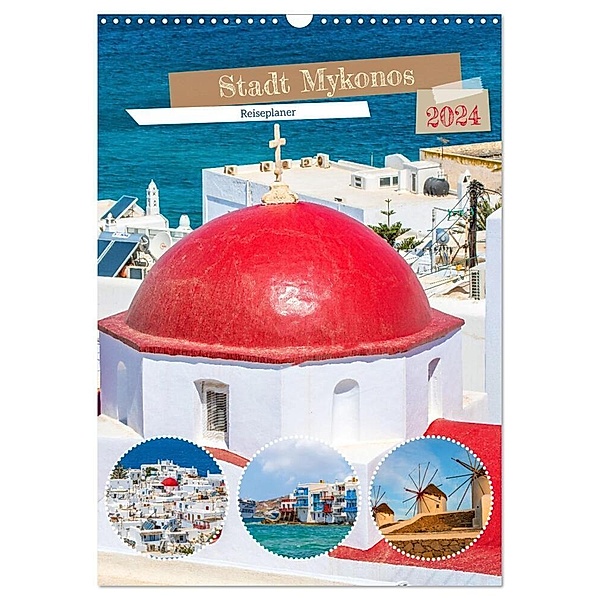 Stadt Mykonos - Reiseplaner (Wandkalender 2024 DIN A3 hoch), CALVENDO Monatskalender, Nina Schwarze