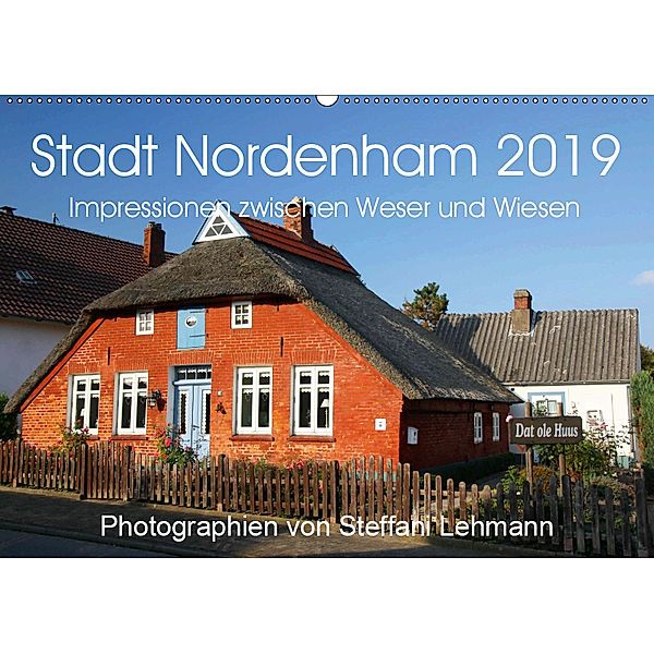 Stadt Nordenham 2019. Impressionen zwischen Weser und Wiesen (Wandkalender 2019 DIN A2 quer), Steffani Lehmann