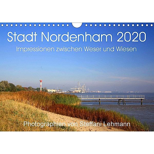 Stadt Nordenham 2020. Impressionen zwischen Weser und Wiesen (Wandkalender 2020 DIN A4 quer), Steffani Lehmann