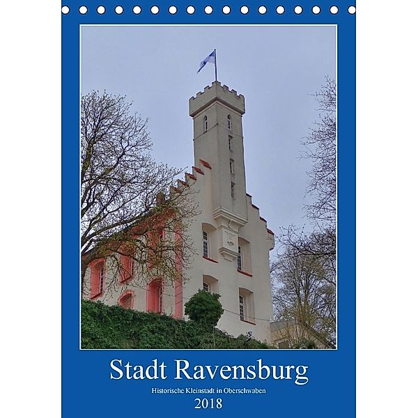 Stadt Ravensburg (Tischkalender 2018 DIN A5 hoch), Kattobello