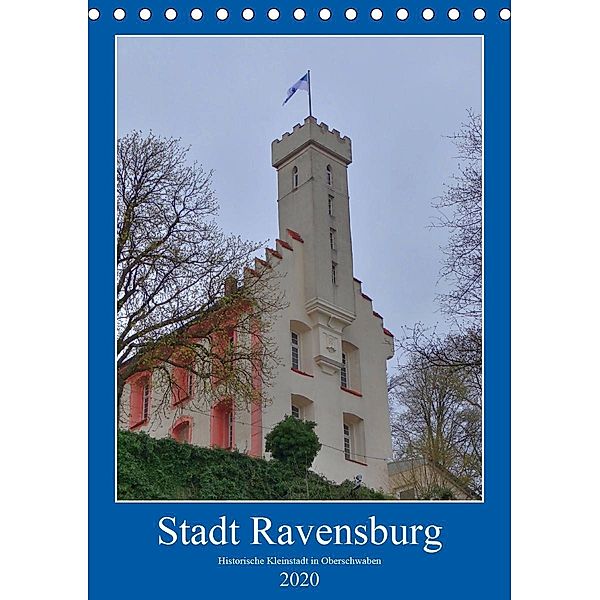 Stadt Ravensburg (Tischkalender 2020 DIN A5 hoch)