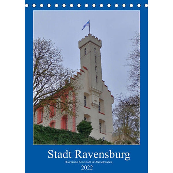 Stadt Ravensburg (Tischkalender 2022 DIN A5 hoch), Kattobello