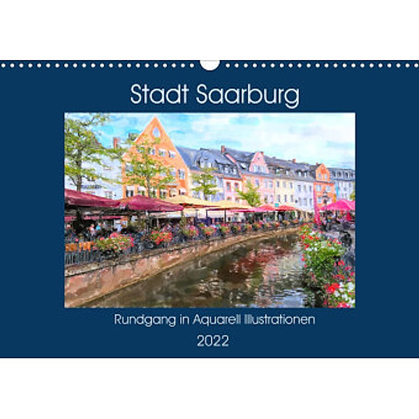 Stadt Saarburg - Rundgang in Aquarell Illustrationen (Wandkalender 2022 DIN A3 quer), Anja Frost