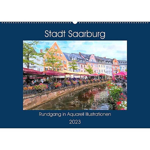 Stadt Saarburg - Rundgang in Aquarell Illustrationen (Wandkalender 2023 DIN A2 quer), Anja Frost