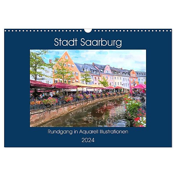 Stadt Saarburg - Rundgang in Aquarell Illustrationen (Wandkalender 2024 DIN A3 quer), CALVENDO Monatskalender, Anja Frost