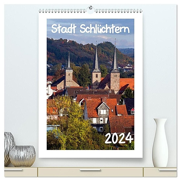 Stadt Schlüchtern (hochwertiger Premium Wandkalender 2024 DIN A2 hoch), Kunstdruck in Hochglanz, E. Ehmke